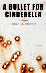 Icon image A Bullet for Cinderella: A American Crime Thriller