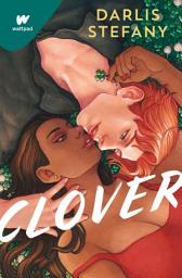 Icon image Clover. Libro 1: ¿Eres el trébol de este irlandés?