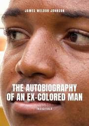 Icon image The Autobiography of an Ex-Colored Man