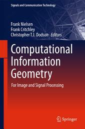 Icon image Computational Information Geometry: For Image and Signal Processing