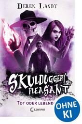 Icon image Skulduggery Pleasant (Band 14) - Tot oder lebendig: Urban-Fantasy-Kultserie mit schwarzem Humor