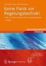 Icon image Keine Panik vor Regelungstechnik!: Erfolg und Spaß im Mystery-Fach des Ingenieurstudiums, Ausgabe 2