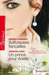 Icon image Sulfureuses fiançailles - Un prince pour Ariella: T3 - Secrets à la Maison Blanche