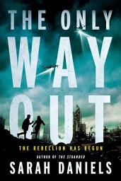 Icon image The Only Way Out: The Rebellion Has Begun