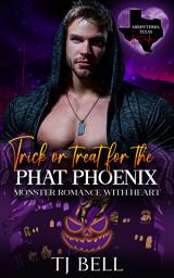 Icon image Trick or Treat for the Phat Phoenix: Small Town Monster Romance