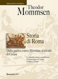 Icon image Storia di Roma. Dalla guerra contro Mitridate al trionfo di Cesare