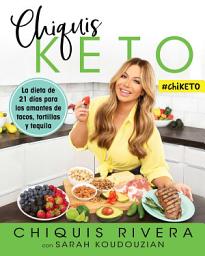 Icon image Chiquis Keto (Spanish edition): La dieta de 21 días para los amantes de tacos, tortillas y tequila