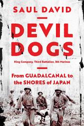 Icon image Devil Dogs: King Company, Third Battalion, 5th Marines: From Guadalcanal to the Shores of Japan