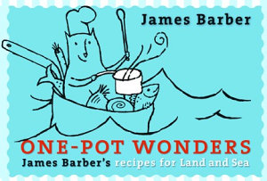 Icon image One-Pot Wonders: James Barber's Recipes for Land and Sea