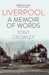 Icon image Liverpool: A Memoir of Words