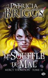 Icon image Mercy Thompson, T11 : Le Souffle du mal