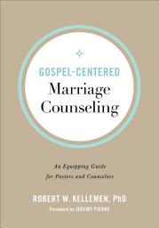 Icon image Gospel-Centered Marriage Counseling: An Equipping Guide for Pastors and Counselors