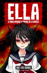 Icon image Ella: o cómo aprendí a confiar en la muerte (Ella #3)