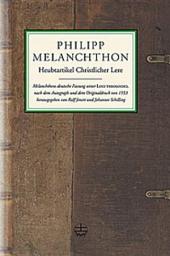 Icon image Heubtartikel Christlicher Lere: Melanchthons deutsche Fassung seiner Loci theologici nach dem Autograph und dem Originaldruck von 1553