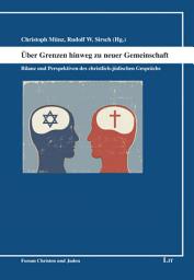 Icon image Über Grenzen hinweg zu neuer Gemeinschaft: Bilanz und Perspektiven des christlich-jüdischen Gesprächs