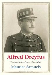 Icon image Alfred Dreyfus: The Man at the Center of the Affair