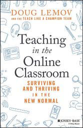 Icon image Teaching in the Online Classroom: Surviving and Thriving in the New Normal