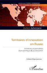 Icon image Territoires d'innovation en Russie: Ambitions et contraintes d'une politique de clusterisation