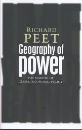 Icon image Geography of Power: Making Global Economic Policy