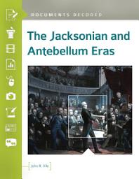 Icon image The Jacksonian and Antebellum Eras: Documents Decoded