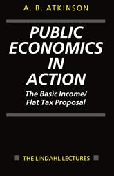 Icon image Public Economics in Action: The Basic Income/Flat Tax Proposal