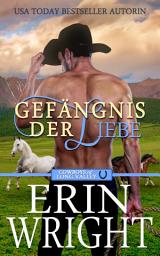 Icon image Gefängnis der Liebe: Ein Unverhofftes Treffen mit einem Cowboy (Cowboys von Long Valley Liebesroman, #3)