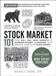 Icon image Stock Market 101, 2nd Edition: From Bull and Bear Markets to Dividends, Shares, and Margins—Your Essential Guide to the Stock Market