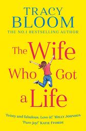 Icon image The Wife Who Got a Life