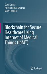 Icon image Blockchain for Secure Healthcare Using Internet of Medical Things (IoMT)