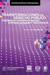 Icon image Transformaciones del derecho público. Fenómenos internacionales, supranacionales y nacionales.