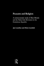 Icon image Peasants and Religion: A Socioeconomic Study of Dios Olivorio and the Palma Sola Religion in the Dominican Republic