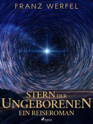 Icon image Stern der Ungeborenen. Ein Reiseroman