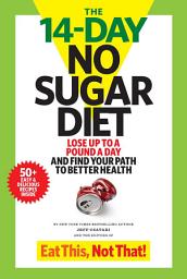 Icon image The 14-Day No Sugar Diet: Lose up to a pound a day--and sip your way to a flat belly!
