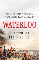 Icon image Waterloo: Wellington's Victory & Napoleon's Last Campaign