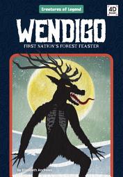 Icon image Wendigo: First Nation's Forest Feaster: First Nation's Forest Feaster