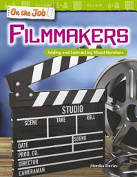 Icon image On the Job: Filmmakers: Adding and Subtracting Mixed Numbers: Read-along ebook