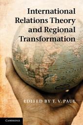 Icon image International Relations Theory and Regional Transformation