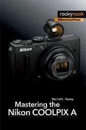 Icon image Mastering the Nikon COOLPIX A