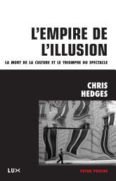 Icon image L'empire de l'illusion: La mort de la culture et le triomphe du spectacle