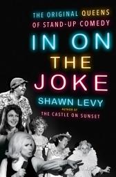 Icon image In On the Joke: The Original Queens of Standup Comedy