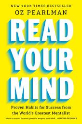 Icon image Read Your Mind: Proven Habits for Success from the World's Greatest Mentalist
