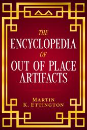 Icon image The Encyclopedia of Out of Place Artifacts