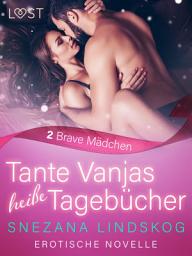 Icon image Tante Vanjas heiße Tagebücher 2: Brave Mädchen - Erotische Novelle