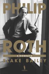 Icon image Philip Roth: A Biografia
