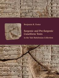 Icon image Sargonic and Pre-Sargonic Cuneiform Texts in the Yale Babylonian Collection