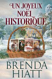 Icon image Un joyeux Noël historique: Promesses de Noël (nouvelle), La mariée de Noël, Galant scélérat, L’héritière en fuite