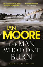 Icon image The Man Who Didn't Burn: A thrilling new crime series by the author of Death and Croissants