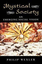 Icon image Mystical Society: An Emerging Social Vision