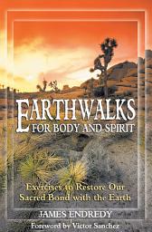 Icon image Earthwalks for Body and Spirit: Exercises to Restore Our Sacred Bond with the Earth