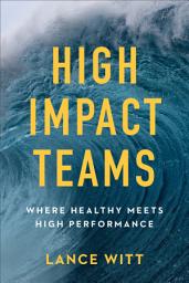 Icon image High-Impact Teams: Where Healthy Meets High Performance